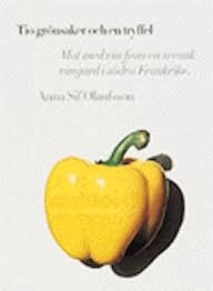 Tio grönsaker och en tryffel : Mat med vin från en svensk vingård i södra Frankrike; Anna Sif Olafsson, Ebba Wachtmeister, Lars Torstenson, Anette Dieng; 1999