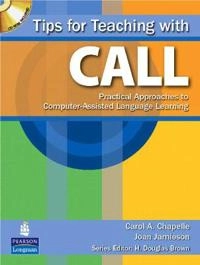 Tips for teaching with CALL : practical approaches to computer-assisted language learning; Carol . Chapelle; 2008