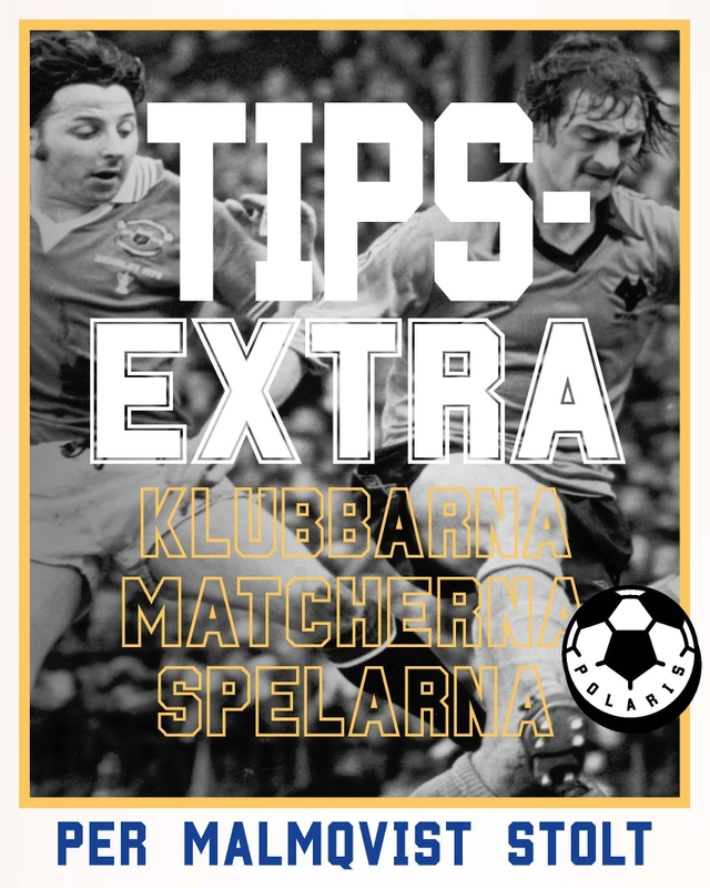 Tipsextra : klubbarna, matcherna, spelarna; Per Malmqvist Stolt; 2017