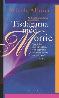 Tisdagarna med Morrie : en gammal man, en ung man och livets största lektion; Mitch Albom; 2004