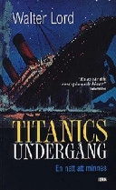 Titanics undergång. En natt att minnas; Walter Lord; 1998