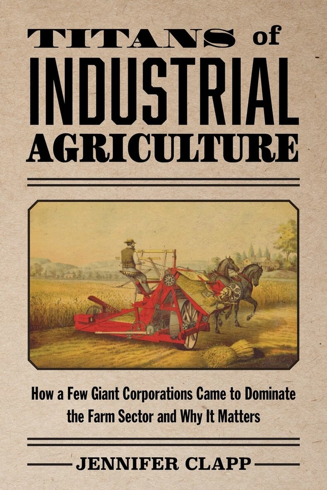 Titans of industrial agriculture; Jennifer Clapp; 2025