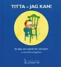 Titta - jag kan! En bok om rytmik för små barn; Anne-Marie Engelholm; 1998