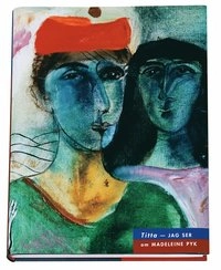 Titta - jag ser : om Madeleine Pyk; Madeleine Pyk; 2004