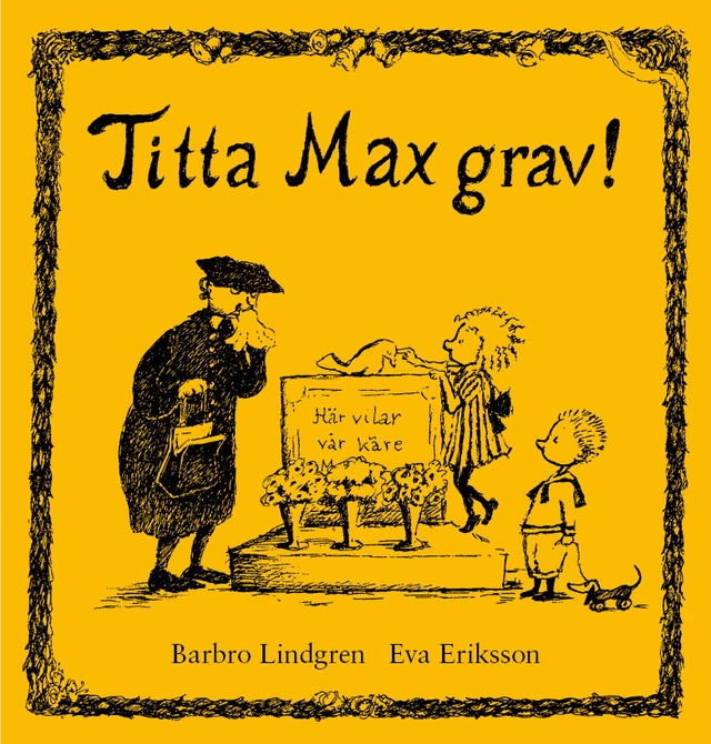 Titta Max grav!; Barbro Lindgren; 2013