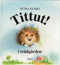 Tittut i trädgården; Petra Szabo; 2003
