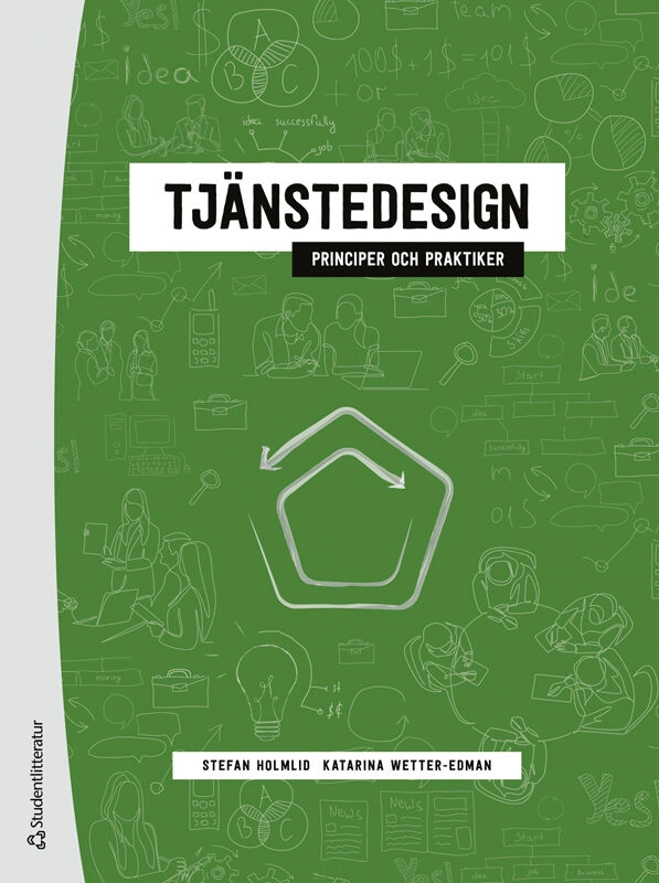 Tjänstedesign : principer och praktiker; Stefan Holmlid, Katarina Wetter-Edman; 2025