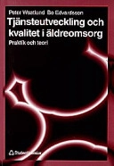 Tjänsteutveckling och kvalitet i äldreomsorg; P Westlund, B Edvardsson; 1998