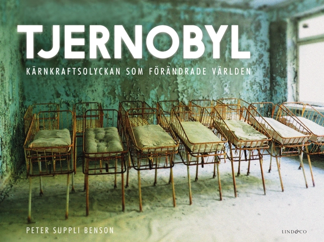Tjernobyl : kärnkraftsolyckan som förändrade världen; Peter Suppli Benson; 2022