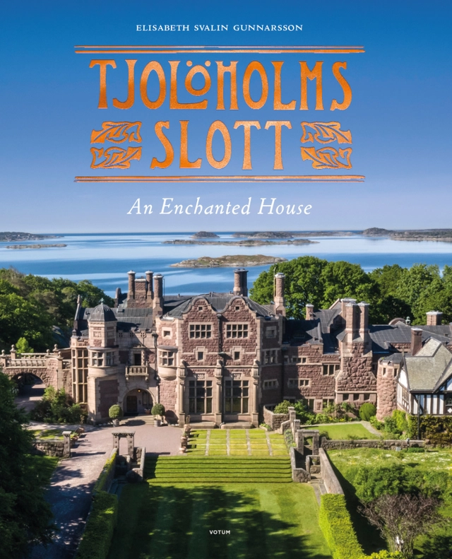 Tjolöholms slott : an enchanted house; Elisabeth Svalin Gunnarsson; 2021