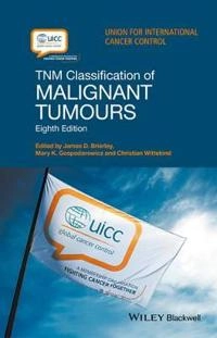 TNM Classification of Malignant Tumours; James D. Brierley, Mary K. Gospodarowicz, Chri Wittekind; 2016