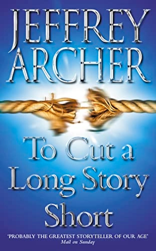 To cut a long story short; Jeffrey Archer; 2000