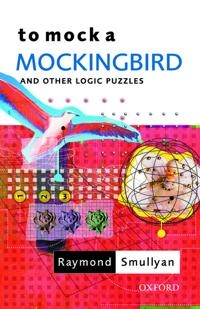 To mock a mockingbird : and other logic puzzles including an amazing adventure in combinatory logic; Raymond M. Smullyan; 2000