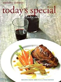 Today's Special: A New Take on Bistro Food; Anthony Demetre; 2008