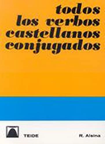 Todos Los Verbos Castellanos Conjugados; R Alsina; 1981