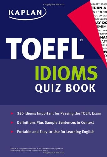 TOEFL idioms quiz book; Kaplan; 2008