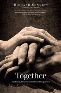 Together : the rituals, pleasures and politics of cooperation; Richard Sennett; 2012
