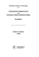 Tolkande arkeologi och svensk forntidshistoria; arkeolog Anders Carlsson; 1998