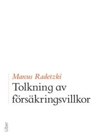 Tolkning av försäkringsvillkor; Marcus Radetzki; 2014