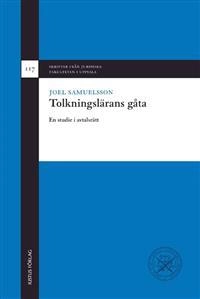 Tolkningslärans gåta : en studie i avtalsrätt; Joel Samuelsson; 2011