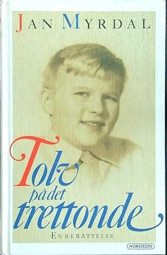 Tolv på det trettonde : en berättelse; Jan Myrdal; 1990