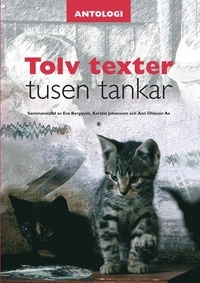 Tolv texter tusen tankar. Antologi; Ann Ohlsson Ax, Eva Bergqvist, Kerstin Johansson; 2004