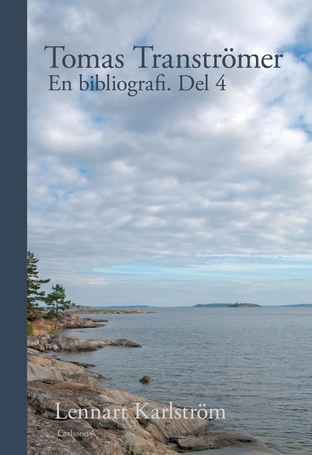 Tomas Tranströmer : en bibliografi. Del 4; Lennart Karlström; 2018