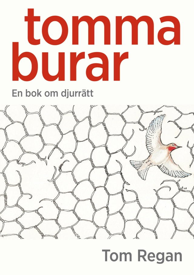 Tomma burar : en bok om djurrätt; Tom Regan; 2009