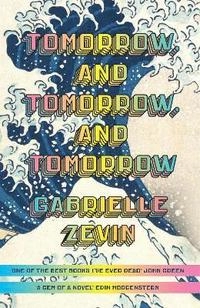 Tomorrow, and tomorrow, and tomorrow; Gabrielle Zevin; 2022