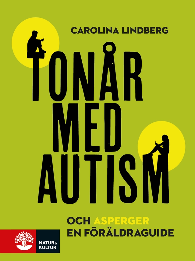 Tonår med autism och asperger : en föräldraguide; Carolina Lindberg; 2016