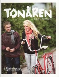 Tonåren : en bok om föräldraskap; Christina Oscarsson; 2009