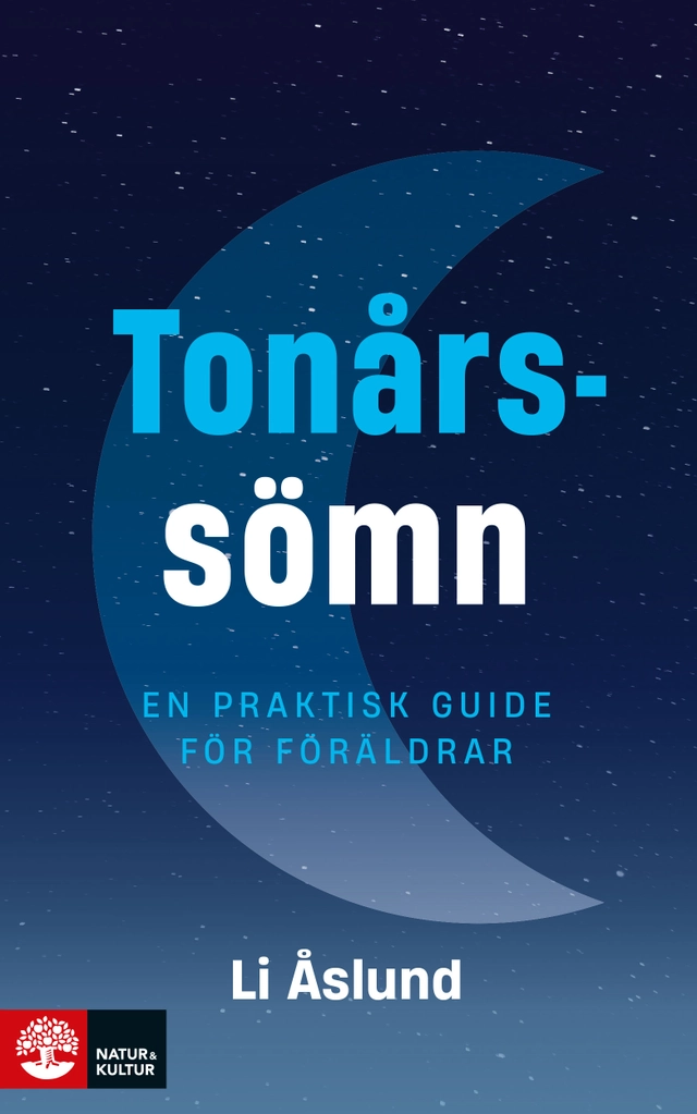 Tonårssömn : en praktisk guide för föräldrar; Li Åslund; 2025