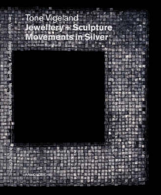 Tone Vigeland : jewellery + sculpture: movements in silver; Cecilie Malm Brundtland; 2003