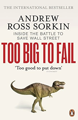Too big to fail : inside the battle to save Wall Street; Andrew Ross Sorkin; 2010