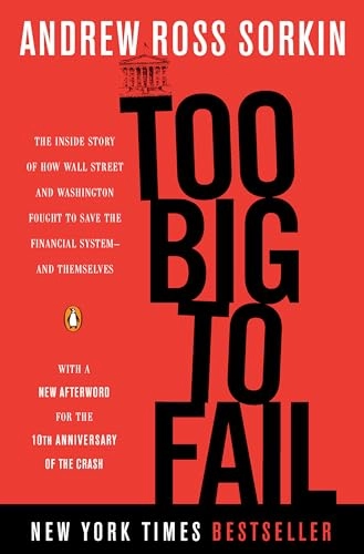 Too big to fail : the inside story of how Wall Street and Washington fought to save the financial system--and themselves; Andrew Ross Sorkin; 2010
