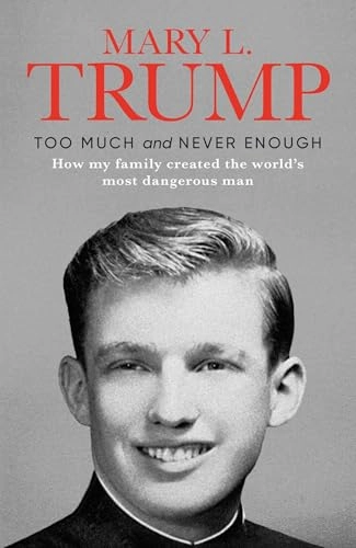 Too Much and Never Enough; Mary L. Trump; 2020