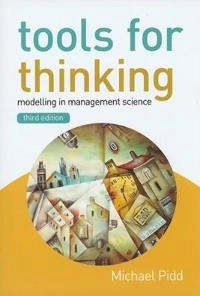 Tools for Thinking: Modelling in Management Science; Michael Pidd; 2010