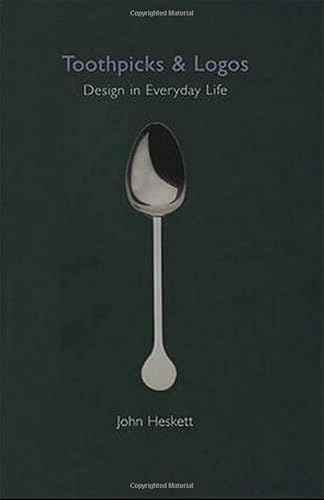 Toothpicks and logos : design in everyday life; John Heskett; 2002