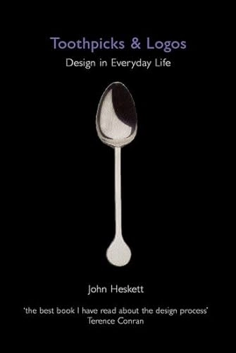 Toothpicks and logos : design in everyday life; John Heskett; 2002