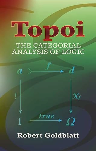 Topoi : the categorial analysis of logic; Robert Goldblatt; 2006