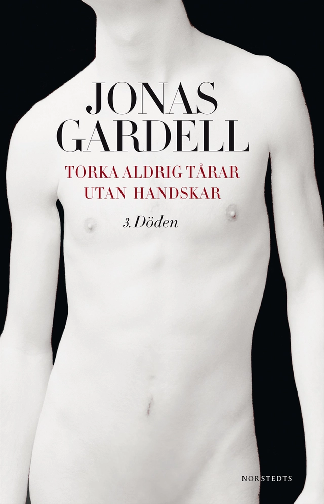 Torka aldrig tårar utan handskar. 3, Döden; Jonas Gardell; 2014