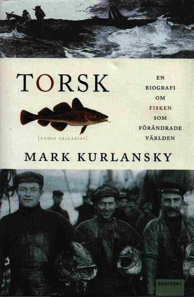 Torsk : en biografi om fisken som förändrade världen; Mark Kurlansky; 1999
