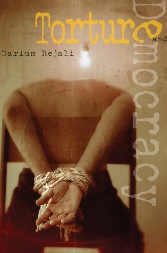Torture and democracy; Darius M. Rejali; 2007