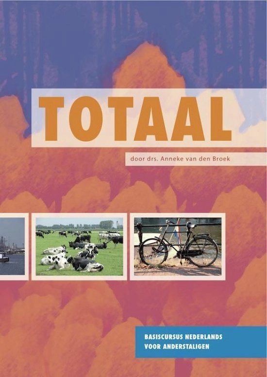 Totaal : basiscursus Nederlands voor anderstaligen; Anneke van den Broek; 2008