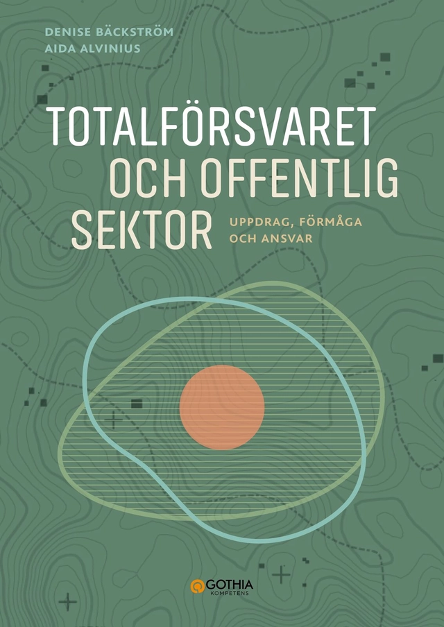 Totalförsvaret och offentlig sektor : Uppdrag, förmåga och ansvar; Aida Alvinius, Denise Bäckström; 2026