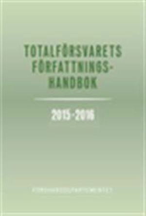 Totalförsvarets författningshandbok 2015/16; Försvarsdepartementet; 2015