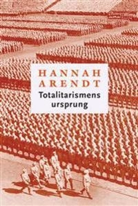 Totalitarismens ursprung; Hannah Arendt; 2018