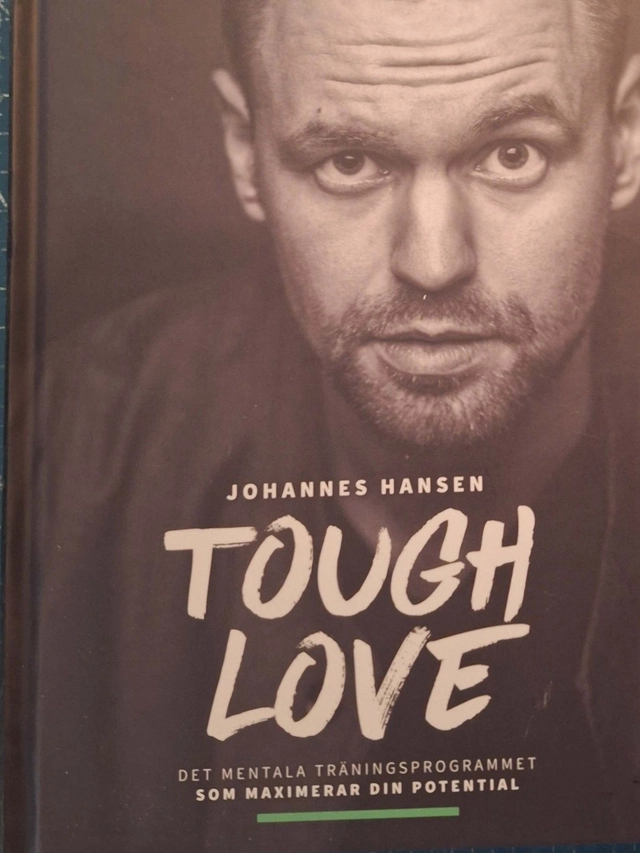 Tough love : det mentala träningsprogrammet som maximerar din potential; Johannes Hansen; 2021