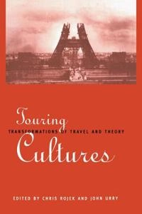 Touring cultures : transformations of travel and theory; Chris Rojek, John Urry; 1997
