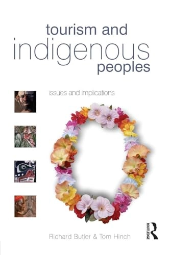 Tourism and indigenous peoples issues and implications; Richard Butler, Tom Hinch; 2007